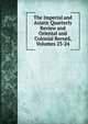 The Imperial and Asiatic Quarterly Review and Oriental and Colonial Record, Volumes 23-24, 