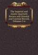 The Imperial and Asiatic Quarterly Review and Oriental and Colonial Record, Volumes 5-6, 