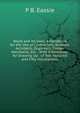 Wood and Its Uses: A Handbook for the Use of Contractors, Builders, Architects, Engineers, Timber Merchants, Etc. : With Information for Drawing Up . of Two Hundred and Fifty Illustrations, P B. Eassie 