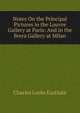 Notes On the Principal Pictures in the Louvre Gallery at Paris: And in the Brera Gallery at Milan, Charles Locke Eastlake 
