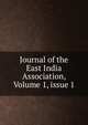Journal of the East India Association, Volume 1, issue 1, 