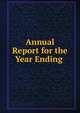 Annual Report for the Year Ending ., 