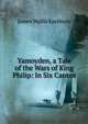Yamoyden, a Tale of the Wars of King Philip: In Six Cantos, James Wallis Eastburn 
