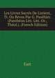 Les Livres Sacr?s De L'orient, Tr. Ou Revus Par G. Pauthier. (Panth?on Litt. Litt. Or., Th?ol.). (French Edition), East 