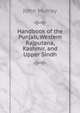 Handbook of the Punjab, Western Rajputana, Kashmir, and Upper Sindh, John Murray (Firm) 