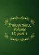 Transactions, Volume 13, part 1, 