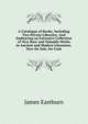 A Catalogue of Books, Including Two Private Libraries: And Embracing an Extensive Collection of Very Rare and Valuable Works in Ancient and Modern Literature, Now On Sale, for Cash, James Eastburn 