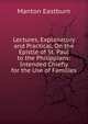 Lectures, Explanatory and Practical, On the Epistle of St. Paul to the Philippians: Intended Chiefly for the Use of Families, Manton Eastburn 