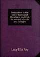 Instruction in the use of books and libraries: a textbook for normal schools and colleges, Lucy Ella Fay 
