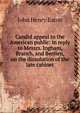 Candid appeal to the American public: in reply to Messrs. Ingham, Branch, and Berrien, on the dissolution of the late cabinet, John Henry Eaton 