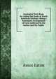 Geological Text-Book, for Aiding the Study of North American Geology: Being a Systematic Arrangement of Facts Collected by the Author and His Pupils ., Amos Eaton 