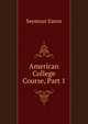 American College Course, Part 1, Seymour Eaton 