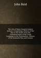The Life of Major General Andrew Jackson: Comprising a History of the War in the South; from the Commencement of the Creek Campaign to the Termination . History of the Seminole War, and Cession, John Reid 