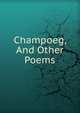 Champoeg, And Other Poems, 