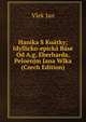Hanika S Kuatky; Idyllicko-epicka Base Od A.g. Eberharda, Peloenjm Jana Wlka (Czech Edition), Vlek Jan 
