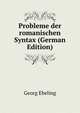 Probleme der romanischen Syntax (German Edition), Georg Ebeling 