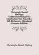 Christoph Daniel Ebelings. Erdbeschreibung Und Geschichte Von Amerika: Bd. Delaware. Maryland (German Edition), Christophe Daniel Ebeling 