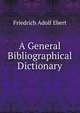 A General Bibliographical Dictionary, Friedrich Adolf Ebert 