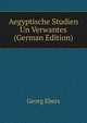 Aegyptische Studien Un Verwantes (German Edition), Georg Ebers 