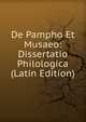 De Pampho Et Musaeo: Dissertatio Philologica (Latin Edition), 