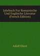 Jahrbuch Fur Romanische Und Englische Literatur (French Edition), Adolf Ebert 
