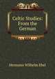 Celtic Studies: From the German, Hermann Wilhelm Ebel 