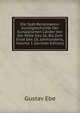 Die Spat-Renaissance: Kunstgeschichte Der Europaischen Lander Von Der Mitte Des 16. Bis Zum Ende Des 18. Jahrhunderts, Volume 1 (German Edition), Gustav Ebe 