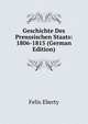 Geschichte Des Preussischen Staats: 1806-1815 (German Edition), Felix Eberty 
