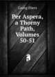 Per Aspera, a Thorny Path, Volumes 50-51, Georg Ebers 