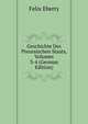 Geschichte Des Preussischen Staats, Volumes 3-4 (German Edition), Felix Eberty 
