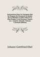 Instructions Pour Un Voyageur Qui Se Propose De Parcourir La Suisse De La Maniere La Plus Utile Et La Plus Propre A Lui Procurer Toutes Les . Contree Abonde, Volume 1 (French Edition), Johann Gottfried Ebel 