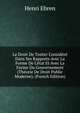 Le Droit De Traiter Consid?r? Dans Ses Rapports Avec La Forme De L'?tat Et Avec La Forme Du Gouvernement (Th?orie De Droit Public Moderne). (French Edition), Henri Ebren 