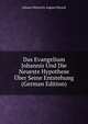 Das Evangelium Johannis Und Die Neueste Hypothese Uber Seine Entstehung (German Edition), Johann Heinrich August Ebrard 