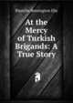 At the Mercy of Turkish Brigands: A True Story, Blanche Remington Eby 