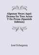 Algunas Veces Aqui: Drama En Tres Actos Y En Prosa (Spanish Edition), Jose Echegaray 