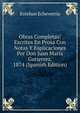 Obras Completas: Escritos En Prosa Con Notas Y Esplicaciones Por Don Juan Maria Gutierrez. 1874 (Spanish Edition), Esteban Echeverria 