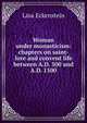 Woman under monasticism: chapters on saint-lore and convent life between A.D. 500 and A.D. 1500, Lina Eckenstein 