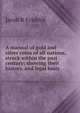 A manual of gold and silver coins of all nations, struck within the past century: showing their history, and legal basis ., Jacob R Eckfeldt 