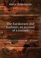 The Karakorans and Kashmir; an account of a journey, Oscar Eckenstein 