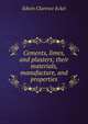Cements, limes, and plasters; their materials, manufacture, and properties, Edwin Clarence Eckel 