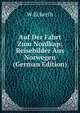 Auf Der Fahrt Zum Nordkap: Reisebilder Aus Norwegen (German Edition), W. Eckerth 