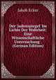 Der 'judenspiegel' Im Lichte Der Wahrheit: Eine Wissenschaftliche Untersuchung . (German Edition), Jakob Ecker 