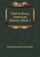 Told in Story, American History, Book 1, Hamilton James Eckenrode 