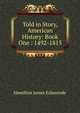 Told in Story, American History: Book One : 1492-1815, Hamilton James Eckenrode 