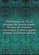Biblioth?que de l'?cole pratique des hautes ?tudes. Section des sciences historiques et philologiques Volume 10 (French Edition), 