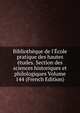 Biblioth?que de l'?cole pratique des hautes ?tudes. Section des sciences historiques et philologiques Volume 144 (French Edition), 