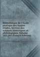 Biblioth?que de l'?cole pratique des hautes ?tudes. Section des sciences historiques et philologiques Volume 183-184 (French Edition), 