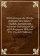 Biblioth?que de l'?cole pratique des hautes ?tudes. Section des sciences historiques et philologiques Volume 195 (French Edition), 