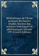 Biblioth?que de l'?cole pratique des hautes ?tudes. Section des sciences historiques et philologiques Volume 199 (French Edition), 