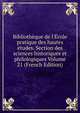 Biblioth?que de l'?cole pratique des hautes ?tudes. Section des sciences historiques et philologiques Volume 21 (French Edition), 
